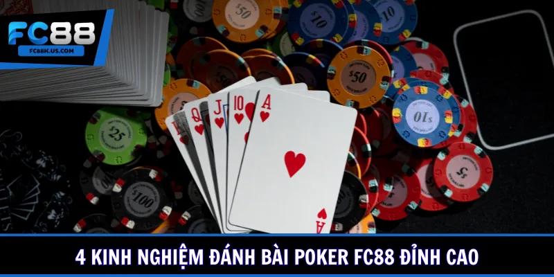 4 kinh nghiệm đánh bài Poker FC88 đỉnh cao