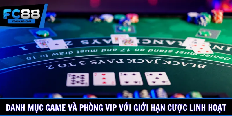 Danh mục game và phòng VIP với giới hạn cược linh hoạt
