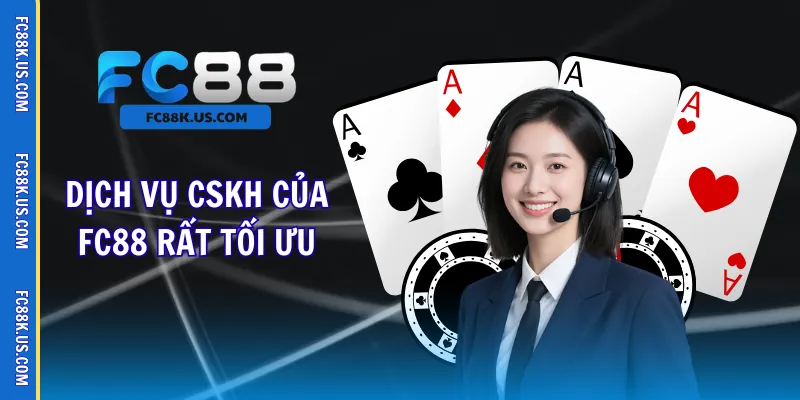 Dịch vụ CSKH của FC88 rất tối ưu