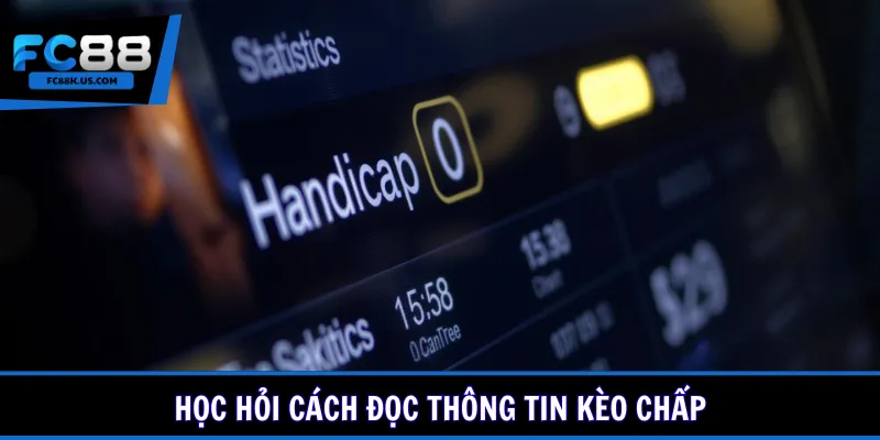 Học hỏi cách đọc thông tin kèo chấp