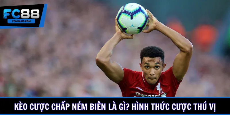 Kèo cược chấp ném biên là gì? Hình thức cược thú vị