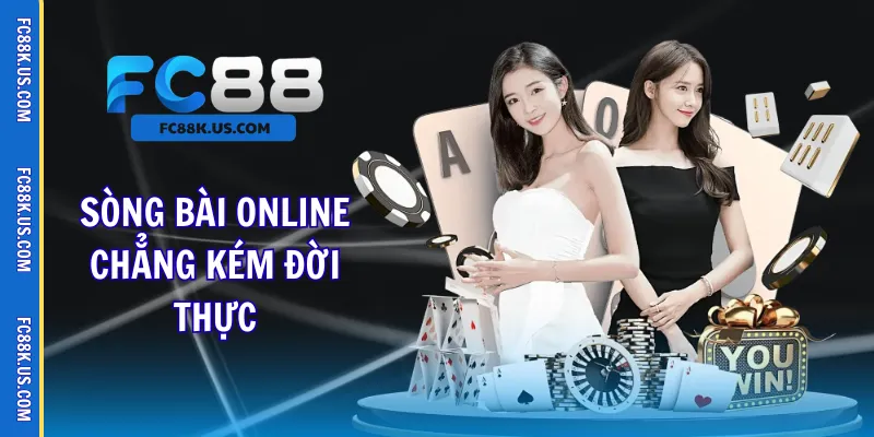 Sòng bài online chẳng kém đời thực