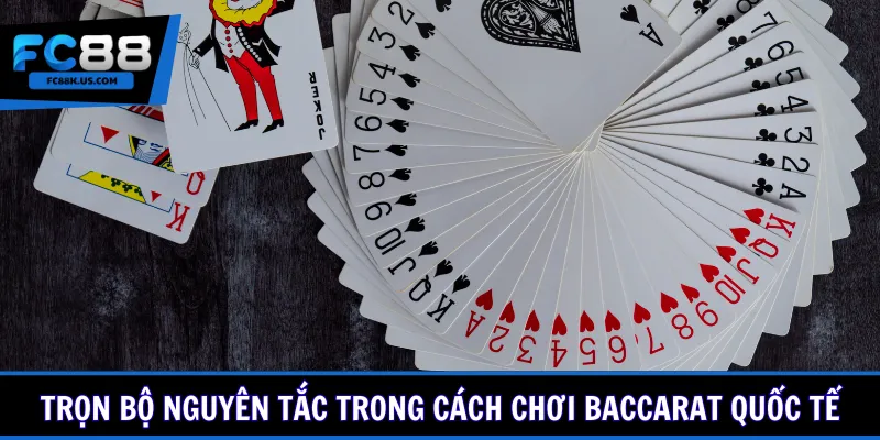 Trọn bộ nguyên tắc trong cách chơi Baccarat quốc tế