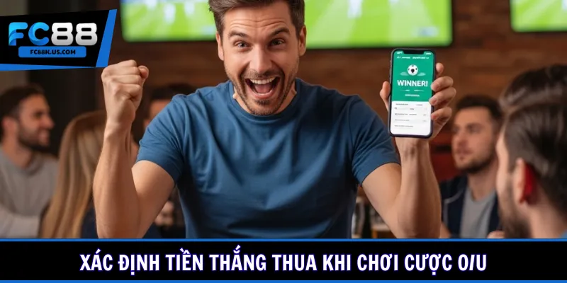 Xác định tiền thắng thua khi chơi cược O/U