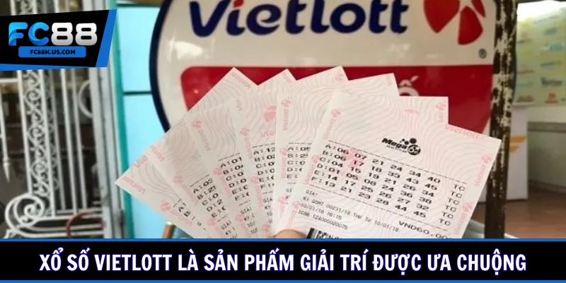 Xổ số Vietlott là sản phẩm giải trí được ưa chuộng